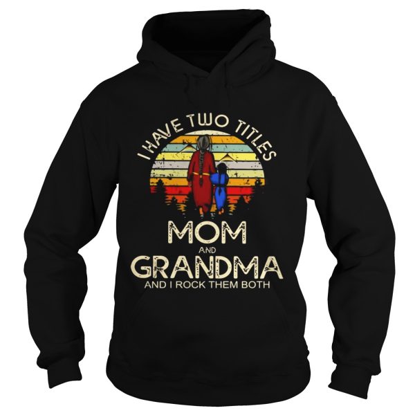 I have two titles mom and grandma I rock them both vintage sunset shirt