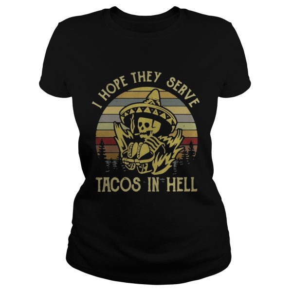 I hope they serve tacos in hell sunset shirt