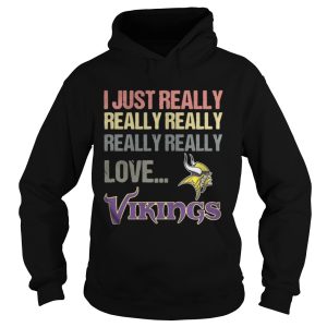 I just really really really really really love Minnesota Vikings shirt 1