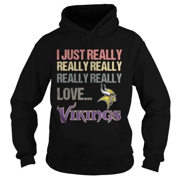 I just really really really really really love Minnesota Vikings shirt