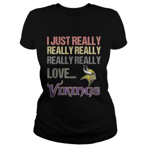 I just really really really really really love Minnesota Vikings shirt 2