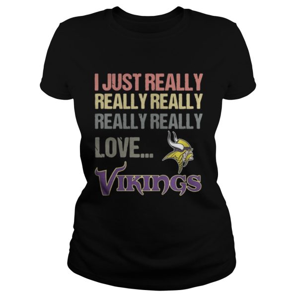 I just really really really really really love Minnesota Vikings shirt