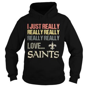 I just really really really really really love New Orleans Saints shirt 2 I just really really really really really love New Orleans Saints shirt 3