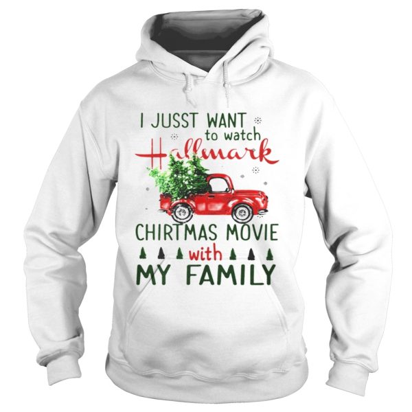 I just want to watch Hallmark Christmas Movies with family tree truck shirt