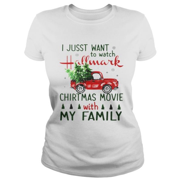 I just want to watch Hallmark Christmas Movies with family tree truck shirt