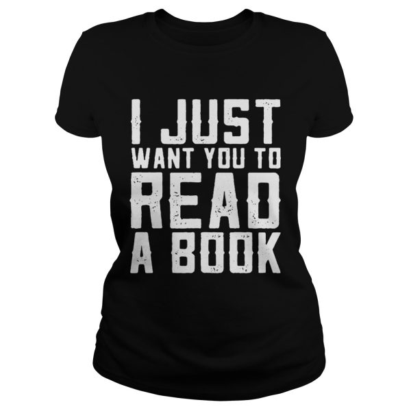 I just want you to read a book shirt