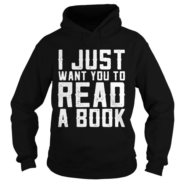 I just want you to read a book shirt