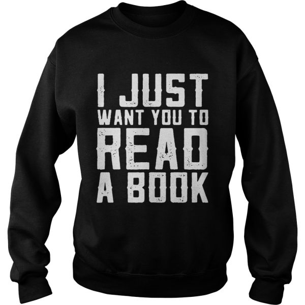 I just want you to read a book shirt