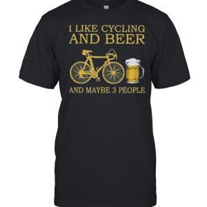 I like cycling and beer and maybe 3 people shirt