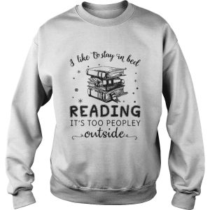 I like to stay in bed reading its too peopley outside shirt 3
