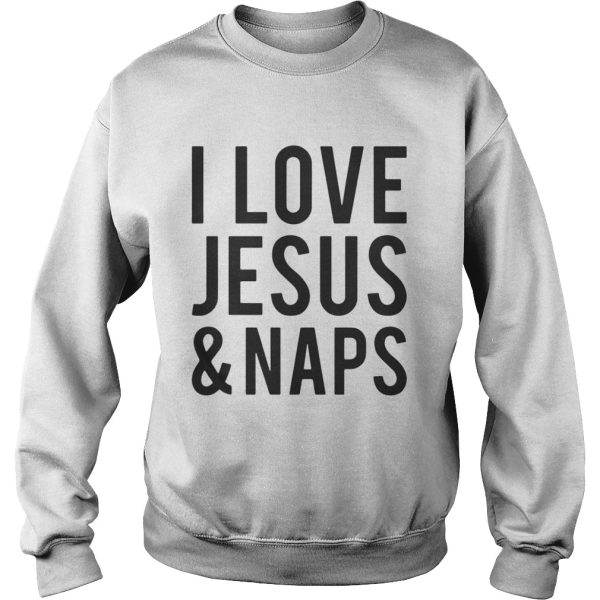 I love Jesus and naps shirt