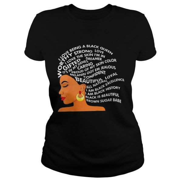 I love being a black queen worthy strong love shirt