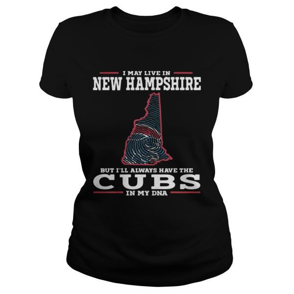 I may live in New Hampshire but I’ll always have the Cubs in my DNA shirt