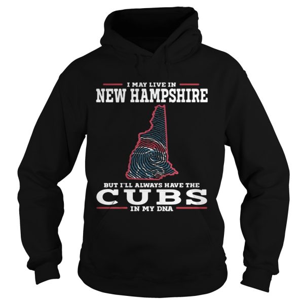 I may live in New Hampshire but I’ll always have the Cubs in my DNA shirt