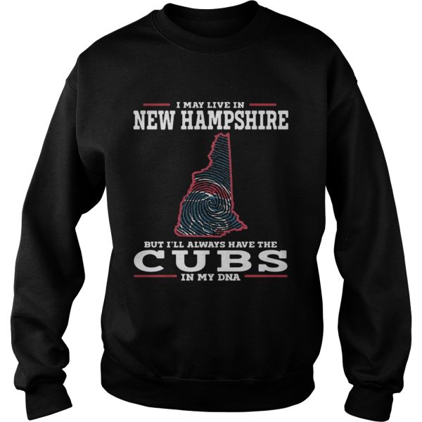 I may live in New Hampshire but I’ll always have the Cubs in my DNA shirt