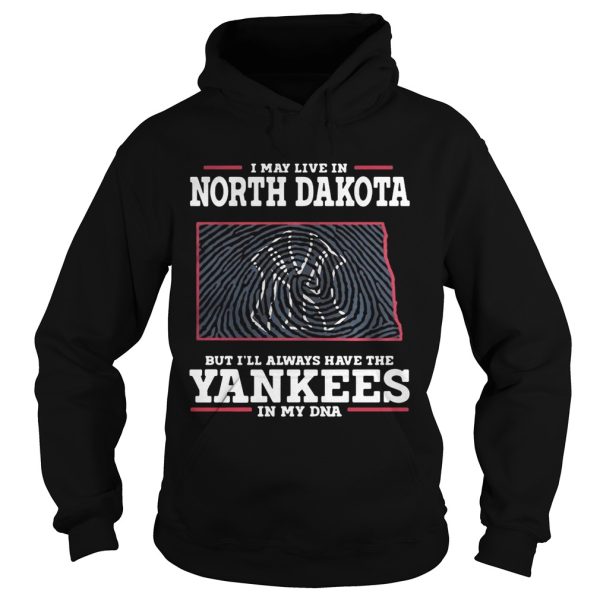 I may live in North Dakota but I’ll always have the Yankees in my DNA shirt