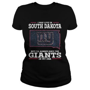 I may live in South Dakota but I'll always have the Giants in my DNA shirt 1