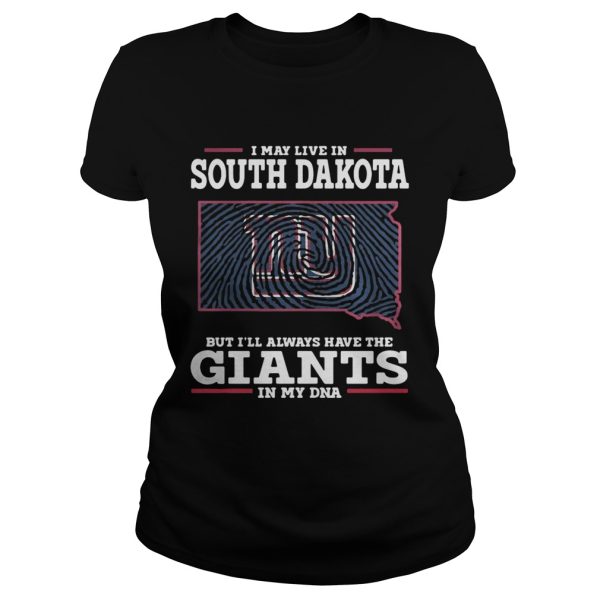 I may live in South Dakota but I’ll always have the Giants in my DNA shirt