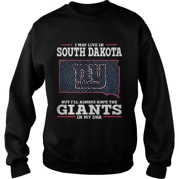 I may live in South Dakota but I’ll always have the Giants in my DNA shirt