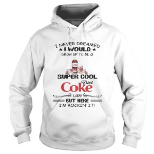 I never dreamed I would grow up to be a super cool Diet Coke lady but here I'm rockin' it shirt 1