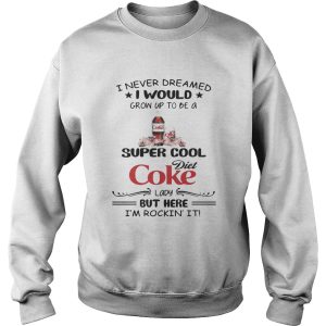 I never dreamed I would grow up to be a super cool Diet Coke lady but here I'm rockin' it shirt 3