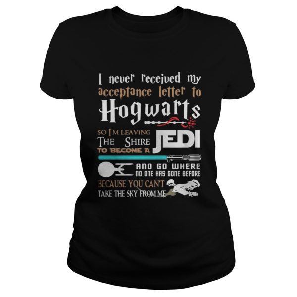 I never received my acceptance letter to Hogwarts shirt