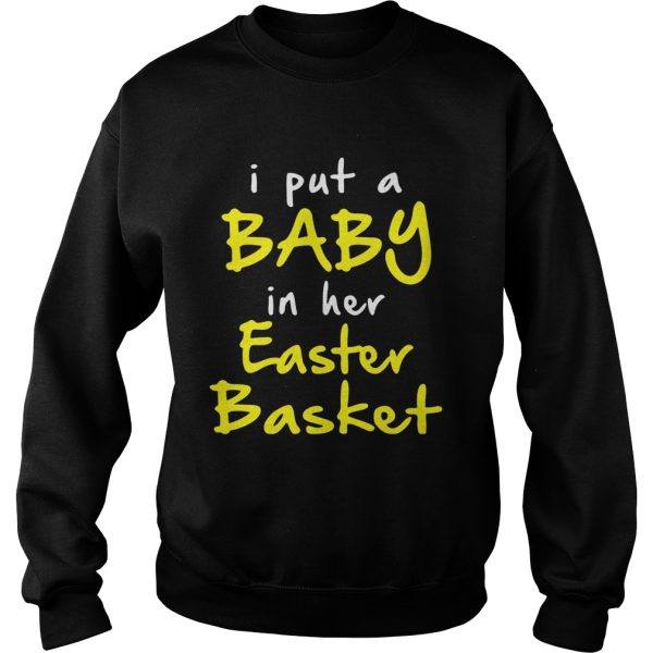 I put a baby in her easter basket funny pregnancy announ cement easter t-shirt