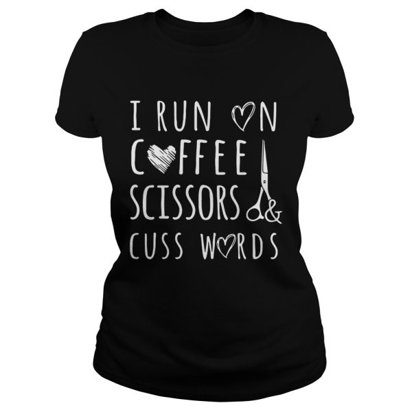 I run on coffee scissors and cuss words shirt
