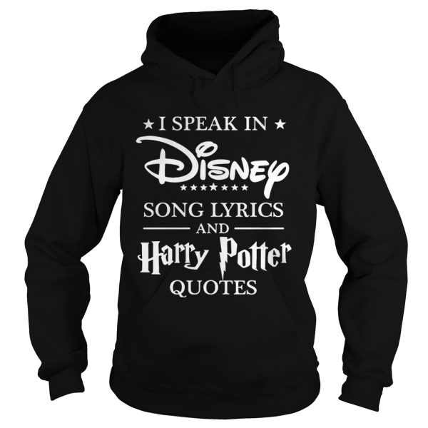 I speak in Disney song lyrics and Harry Potter quotes shirt