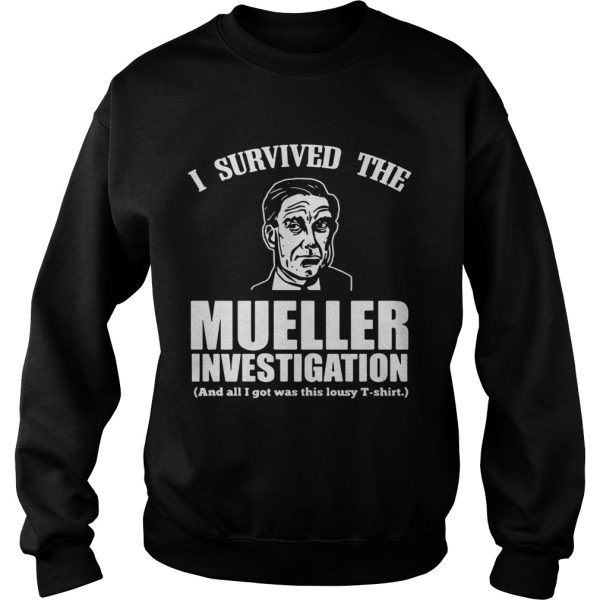 I survived the mueller investigation and all I got was this lousy shirt