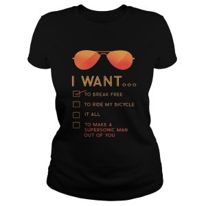 I want to break free to ride my bicycle shirt 1
