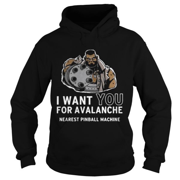 I want you for avalanche nearest pinball machine shirt