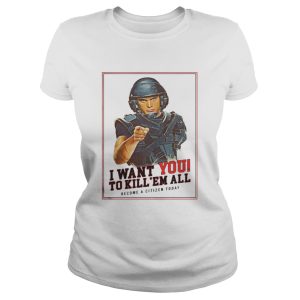 I want you to kill em all become a citizen today shirt 1 I want you to kill em all become a citizen today shirt 2