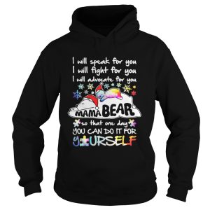 I will speak for you I will fight for you I will advocate for you Mama Bear shirt 1