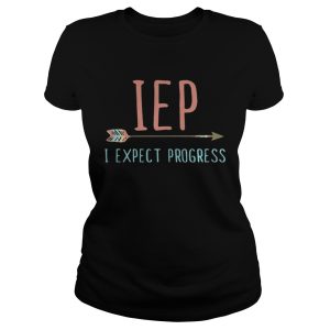 IEP I expect progress shirt 2