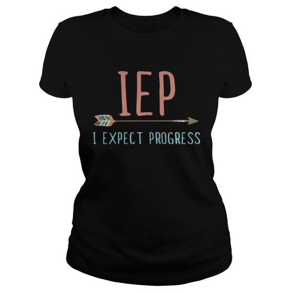 IEP I expect progress shirt