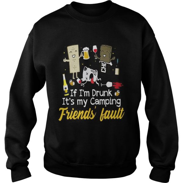 If I’m drunk it’s my camping friend’s fault shirt