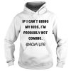 If I Cant bring my kids Im probably not coming tee shirt