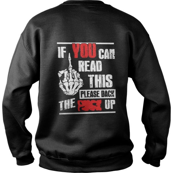 If You Can Read This Please Back The Fuck Up Shirt