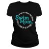 If You Follow Me Long Enough Youll End Up At A Pool Swim Mom Shirt