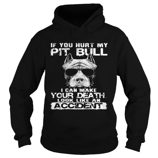 If You Hurt My Pit Bull I Can Make Your Death Gift Tee For Pit bull Lover shirt