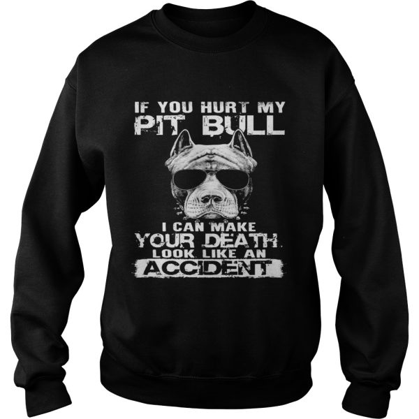 If You Hurt My Pit Bull I Can Make Your Death Gift Tee For Pit bull Lover shirt