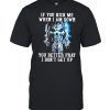 If You Kick Me When I Am Down You Better Pray I Don’t Get Up Skull Shirt