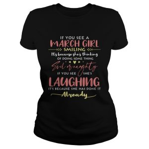If You See A March Girl Smiling Its Because Shes Thinking Of Doing Something Evil Or Naughty Shirt 1