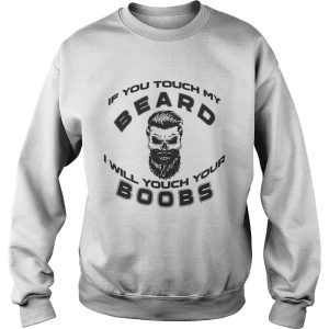 If You Touch My Beard I Will Touch Your Boombs Shirt 3