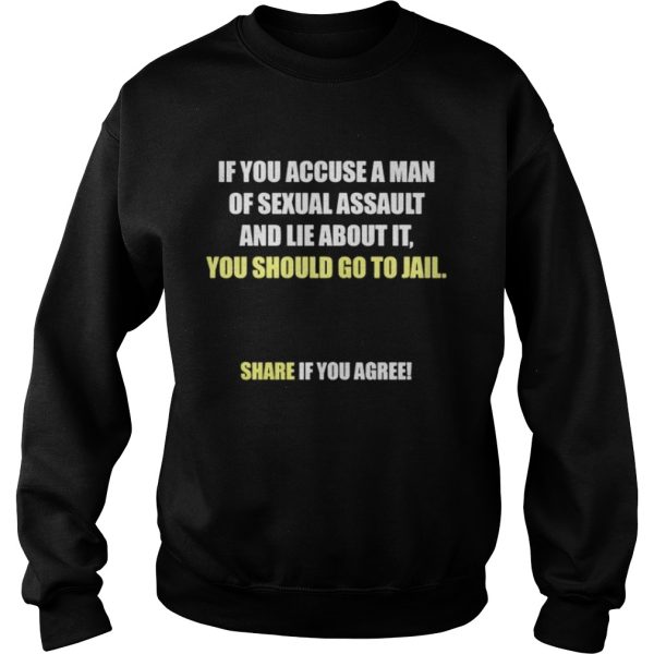 If you accuse a man of sexual You should go to jail share if you agree shirt