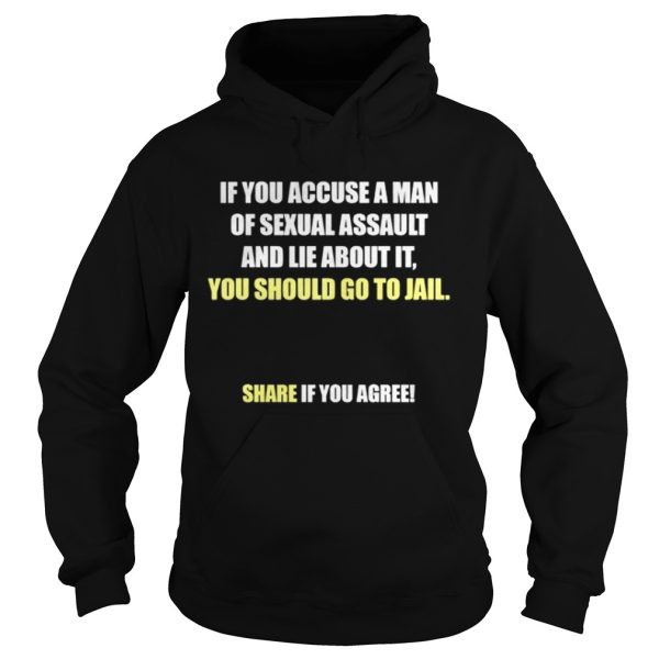 If you accuse a man of sexual You should go to jail share if you agree shirt