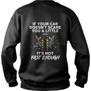 If your car doesn't scare you a little it's not fast enough shirt 3