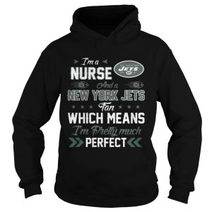 Im A Nurse Jets Fan And Im Pretty Much Perfect Shirt 1