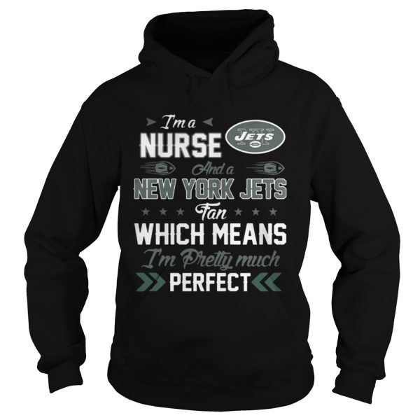 Im A Nurse Jets Fan And Im Pretty Much Perfect Shirt